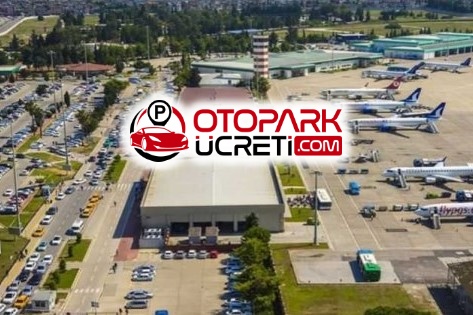 Adana Havalimanı Otopark Ücreti