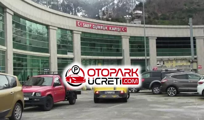 Sarp Sınır Kapısı Otopark Ücretleri